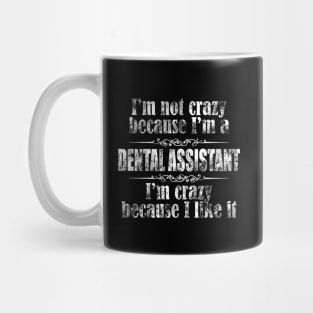 im not crazy dental assistant Mug